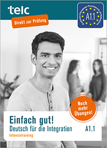 Einfach gut! Deutsch für die Integration A1.1 Intensivtraining